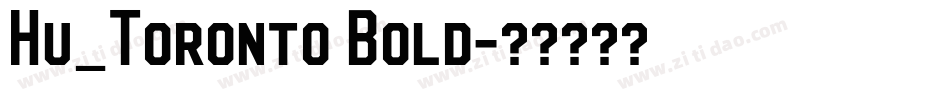 Hu_Toronto Bold字体转换